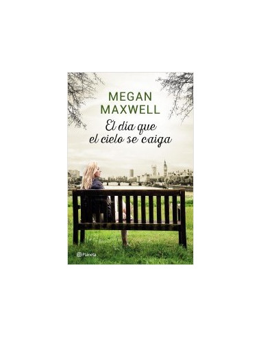 El día que el cielo se caiga by Megan Maxwell