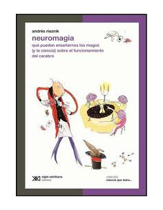 Neuromagia
*que Pueden Enseñarnos Los Magos Y La Ciencia Sobre El Funcionamiento Del Cerebro