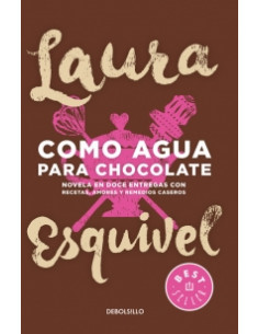 Como Agua Para Chocolate
* Novela En Doce Entregas Con Recetas, Amores Y Remedios Caseros